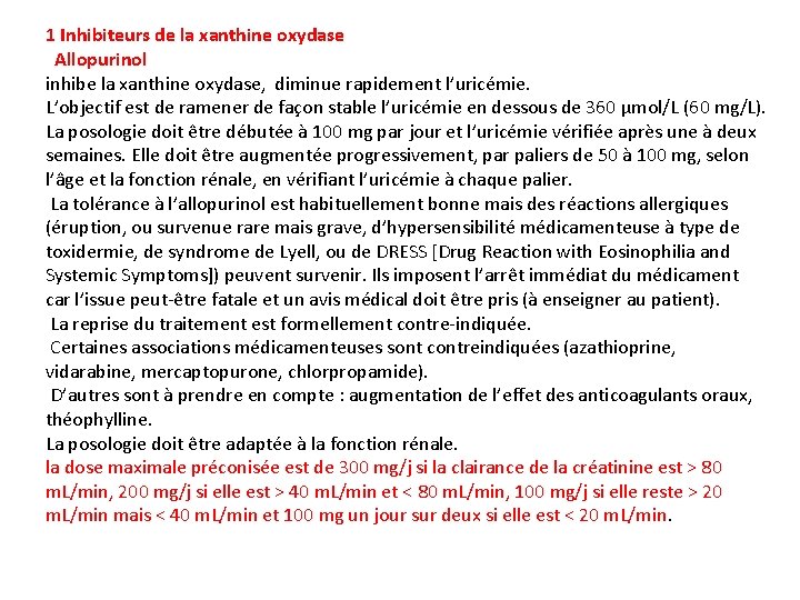 1 Inhibiteurs de la xanthine oxydase Allopurinol inhibe la xanthine oxydase, diminue rapidement l’uricémie.