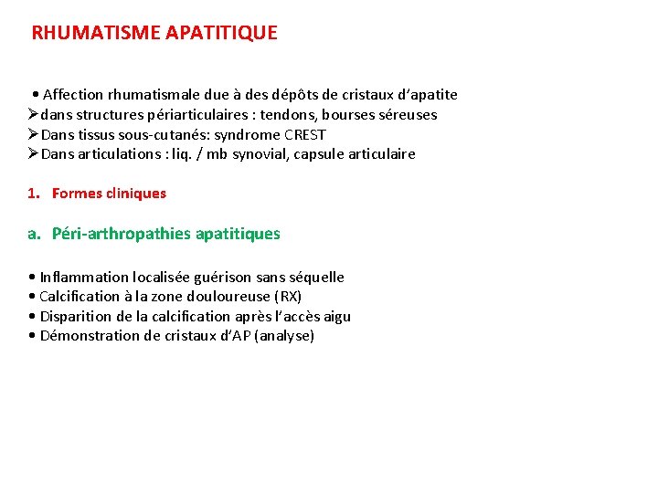RHUMATISME APATITIQUE • Affection rhumatismale due à des dépôts de cristaux d’apatite Ødans structures
