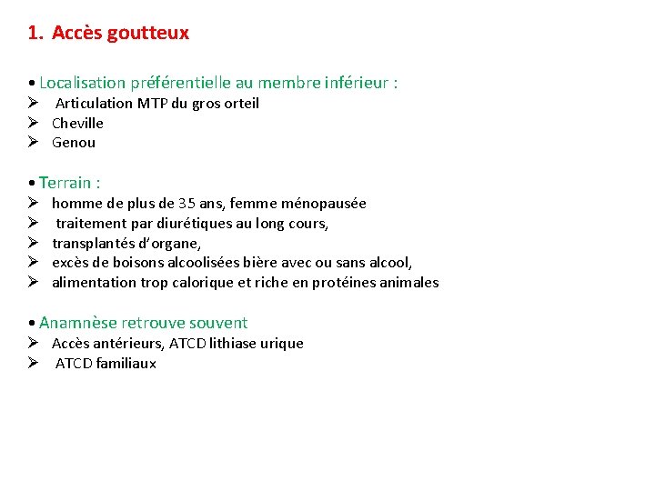 1. Accès goutteux • Localisation préférentielle au membre inférieur : Ø Articulation MTP du