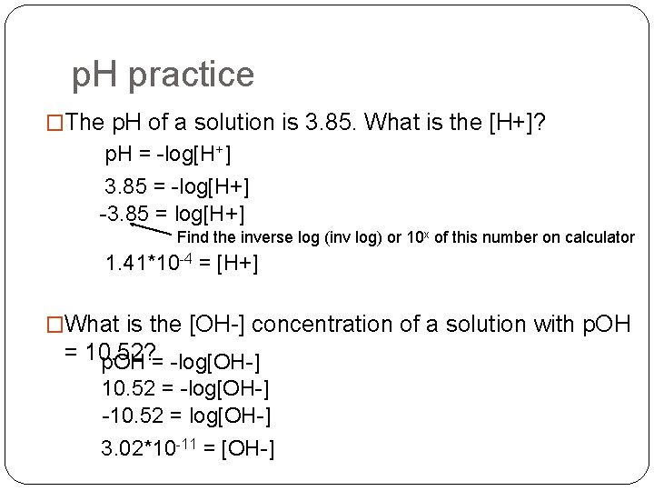 p. H practice �The p. H of a solution is 3. 85. What is