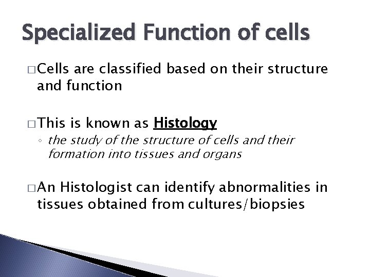 Specialized Function of cells � Cells are classified based on their structure and function
