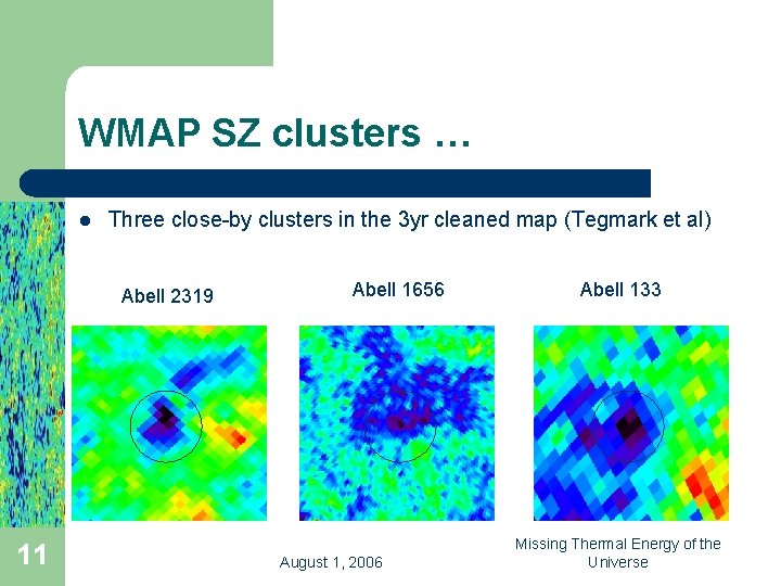 WMAP SZ clusters … l Three close-by clusters in the 3 yr cleaned map