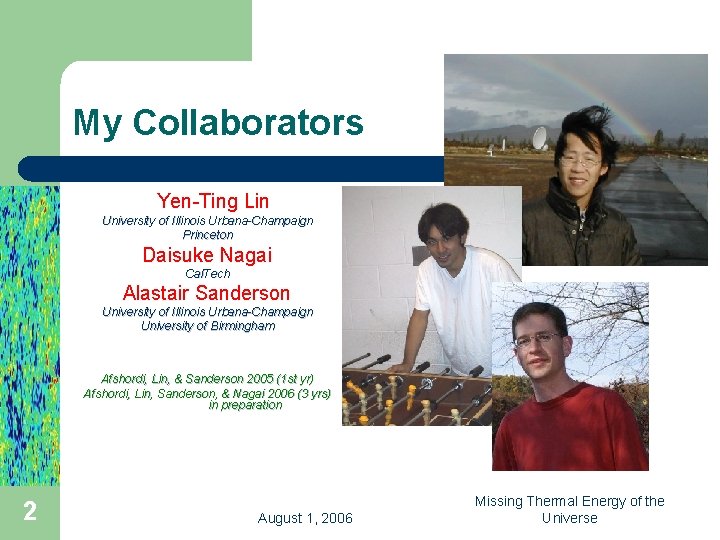 My Collaborators Yen-Ting Lin University of Illinois Urbana-Champaign Princeton Daisuke Nagai Cal. Tech Alastair