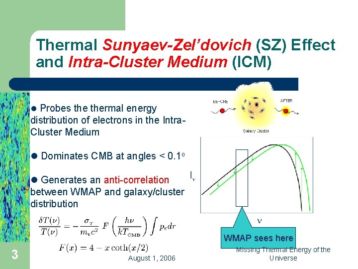 Thermal Sunyaev-Zel’dovich (SZ) Effect and Intra-Cluster Medium (ICM) l Probes thermal energy distribution of