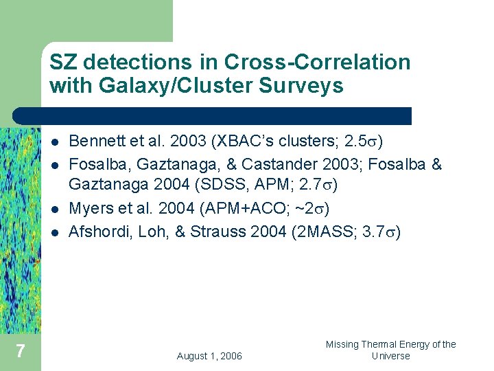 SZ detections in Cross-Correlation with Galaxy/Cluster Surveys l l 7 Bennett et al. 2003