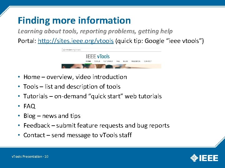 Finding more information Learning about tools, reporting problems, getting help Portal: http: //sites. ieee.