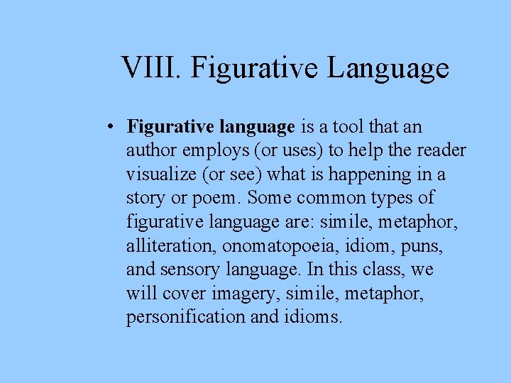 VIII. Figurative Language • Figurative language is a tool that an author employs (or