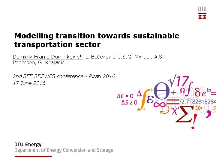 Modelling transition towards sustainable transportation sector Dominik Franjo Dominković*, I. Bačeković, J. S. G.