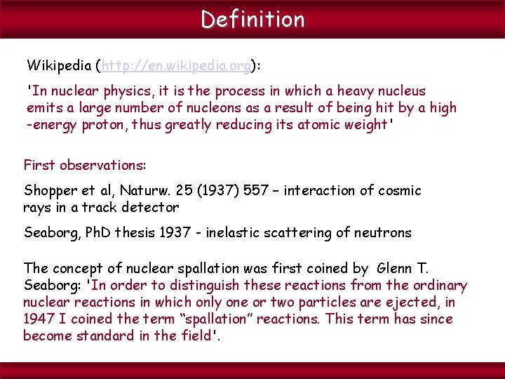 Definition Wikipedia (http: //en. wikipedia. org): 'In nuclear physics, it is the process in