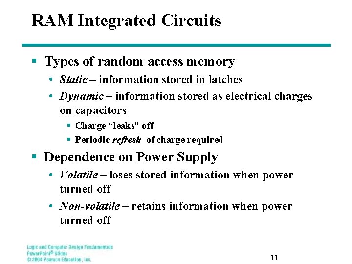 RAM Integrated Circuits § Types of random access memory • Static – information stored