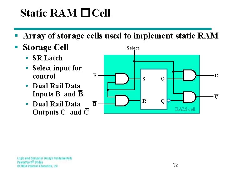 Static RAM � Cell § Array of storage cells used to implement static RAM