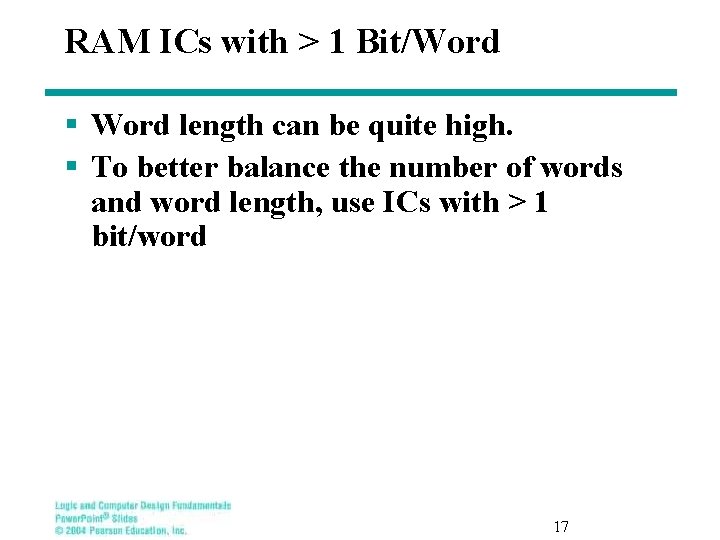 RAM ICs with > 1 Bit/Word § Word length can be quite high. §