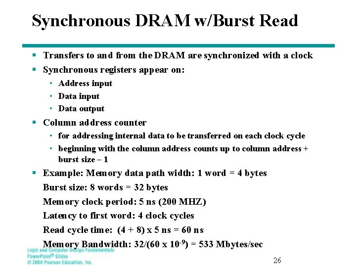 Synchronous DRAM w/Burst Read § Transfers to and from the DRAM are synchronized with