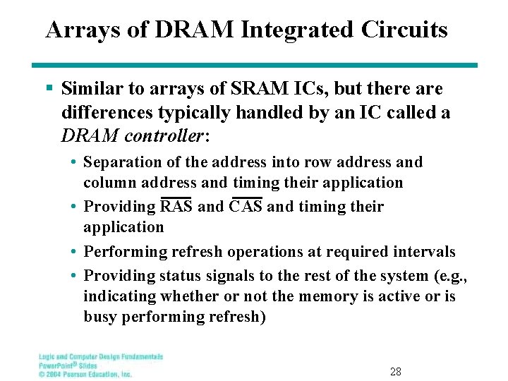Arrays of DRAM Integrated Circuits § Similar to arrays of SRAM ICs, but there