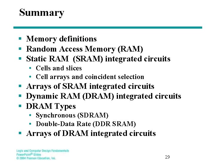 Summary § Memory definitions § Random Access Memory (RAM) § Static RAM (SRAM) integrated