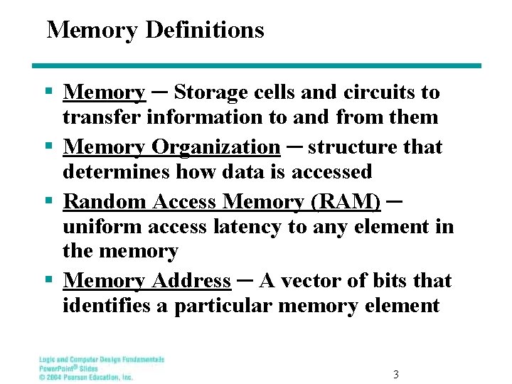 Memory Definitions § Memory ─ Storage cells and circuits to transfer information to and