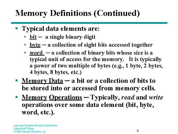 Memory Definitions (Continued) § Typical data elements are: • bit ─ a single binary