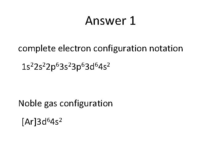 Answer 1 complete electron configuration notation 1 s 22 p 63 s 23 p