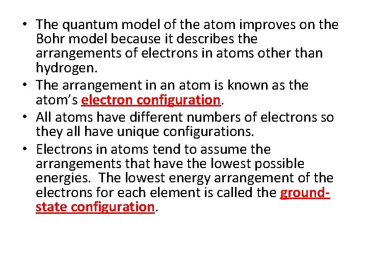  • The quantum model of the atom improves on the Bohr model because