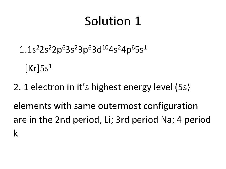 Solution 1 1. 1 s 22 p 63 s 23 p 63 d 104