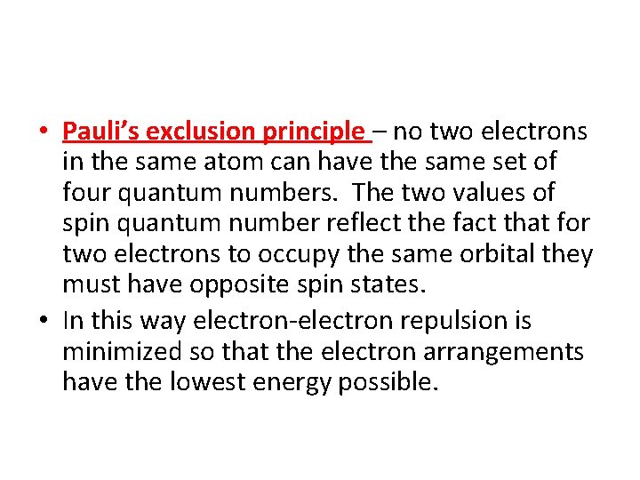  • Pauli’s exclusion principle – no two electrons in the same atom can