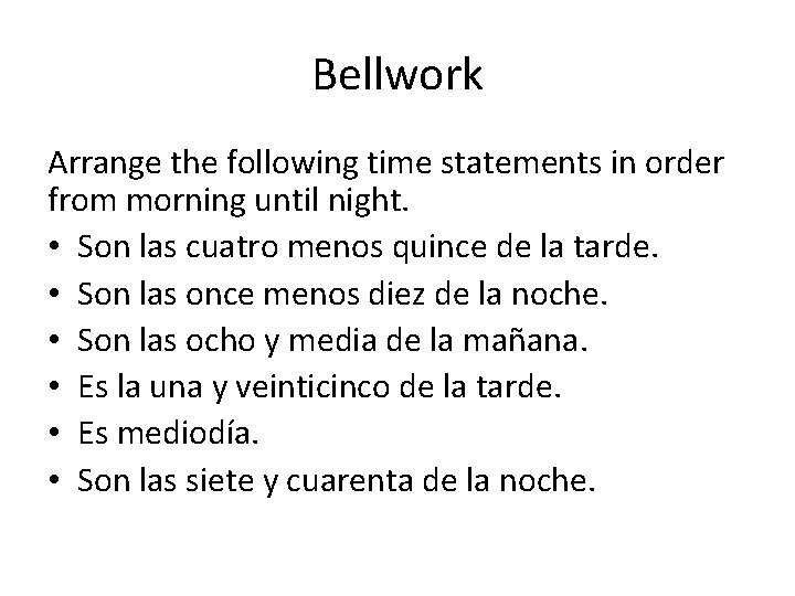 Bellwork Arrange the following time statements in order from morning until night. • Son