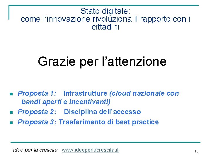 Stato digitale: come l’innovazione rivoluziona il rapporto con i cittadini Grazie per l’attenzione n