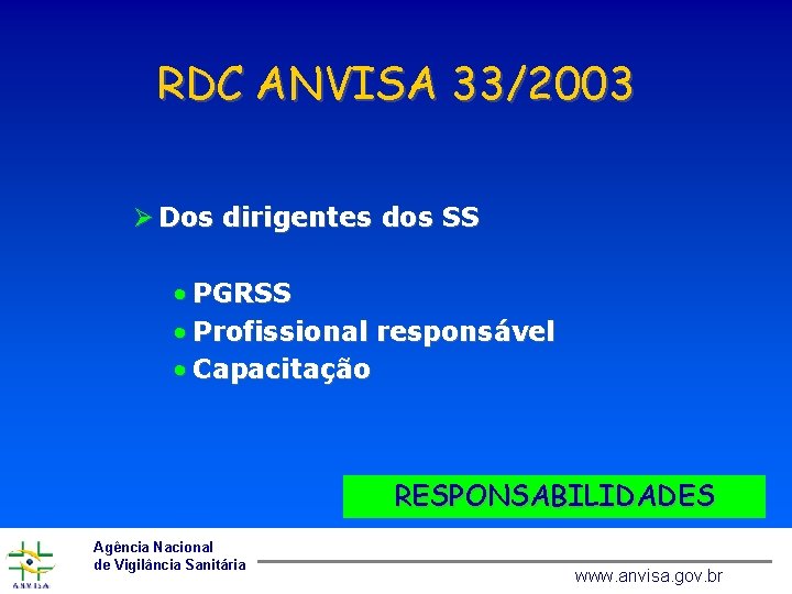 RDC ANVISA 33/2003 Ø Dos dirigentes dos SS • PGRSS • Profissional responsável •