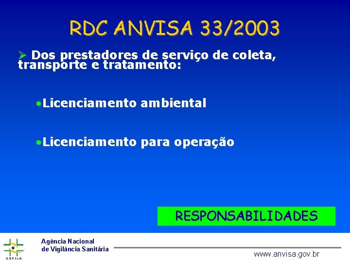 RDC ANVISA 33/2003 Ø Dos prestadores de serviço de coleta, transporte e tratamento: •