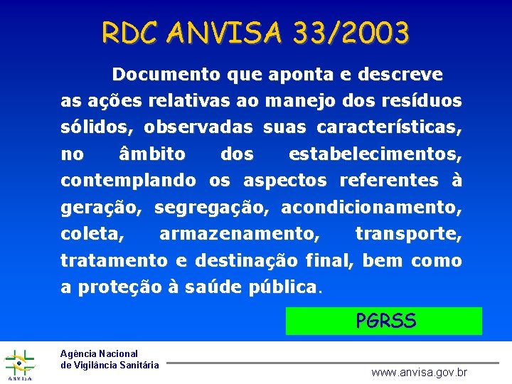 RDC ANVISA 33/2003 Documento que aponta e descreve as ações relativas ao manejo dos