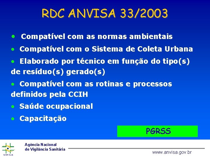 RDC ANVISA 33/2003 • Compatível com as normas ambientais • Compatível com o Sistema