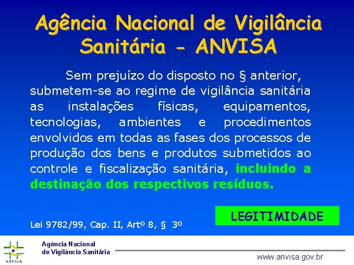 Agência Nacional de Vigilância Sanitária - ANVISA Sem prejuízo do disposto no § anterior,