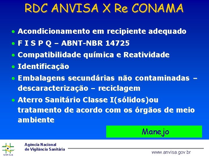 RDC ANVISA X Re CONAMA • Acondicionamento em recipiente adequado • F I S