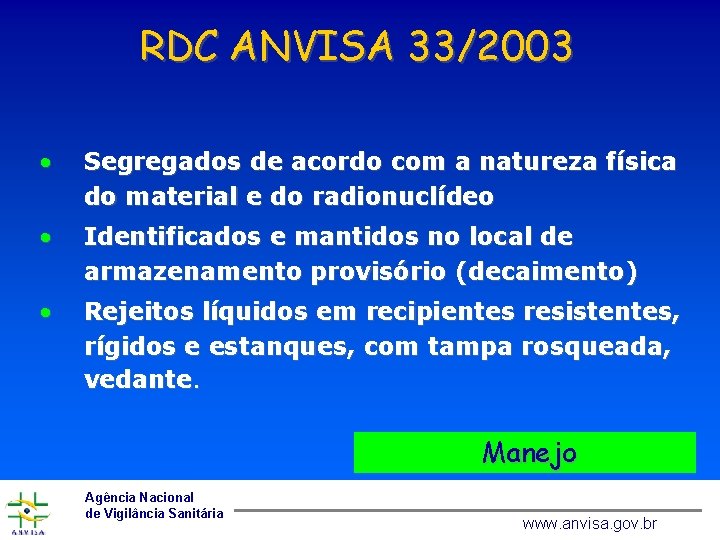 RDC ANVISA 33/2003 • Segregados de acordo com a natureza física do material e