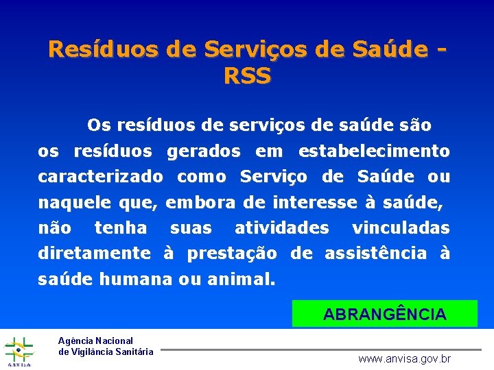 Resíduos de Serviços de Saúde RSS Os resíduos de serviços de saúde são os