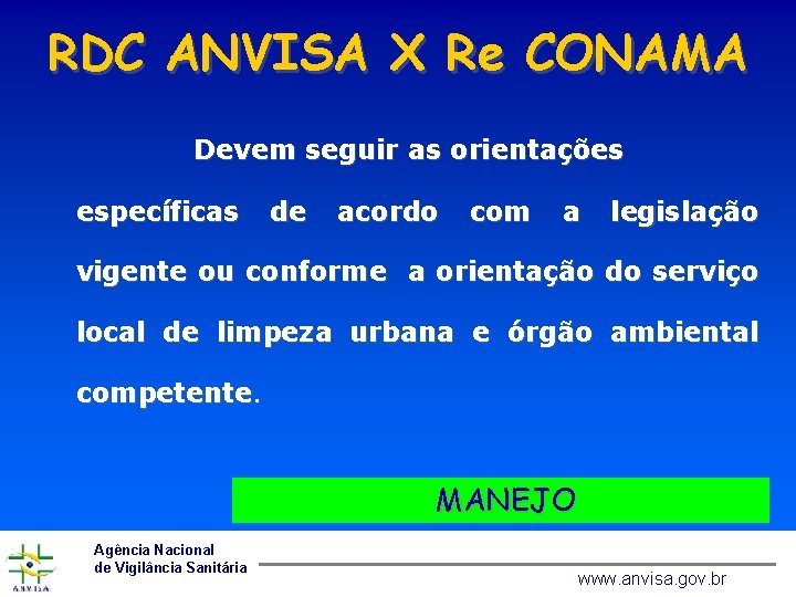 RDC ANVISA X Re CONAMA Devem seguir as orientações específicas de acordo com a