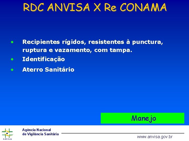 RDC ANVISA X Re CONAMA • Recipientes rígidos, resistentes à punctura, ruptura e vazamento,