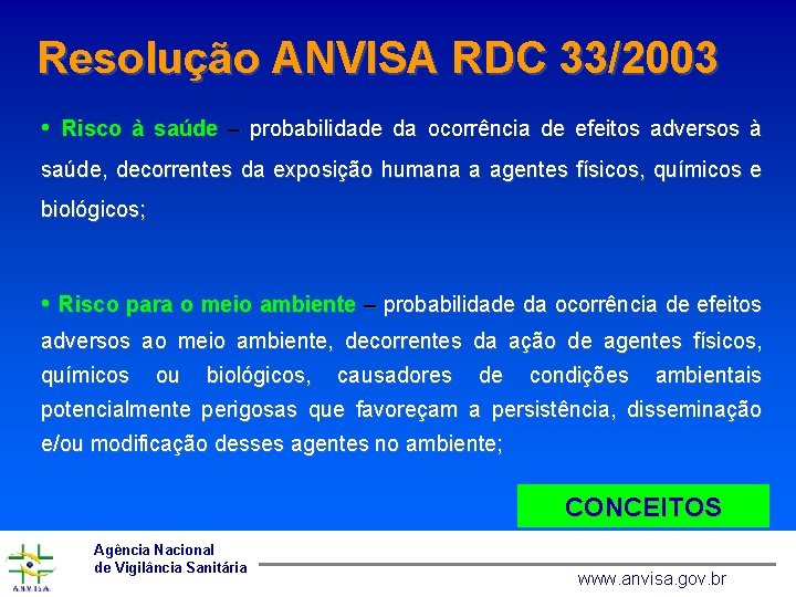 Resolução ANVISA RDC 33/2003 • Risco à saúde – probabilidade da ocorrência de efeitos