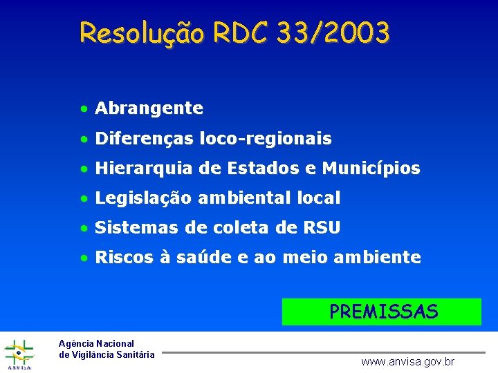 Resolução RDC 33/2003 • Abrangente • Diferenças loco-regionais • Hierarquia de Estados e Municípios