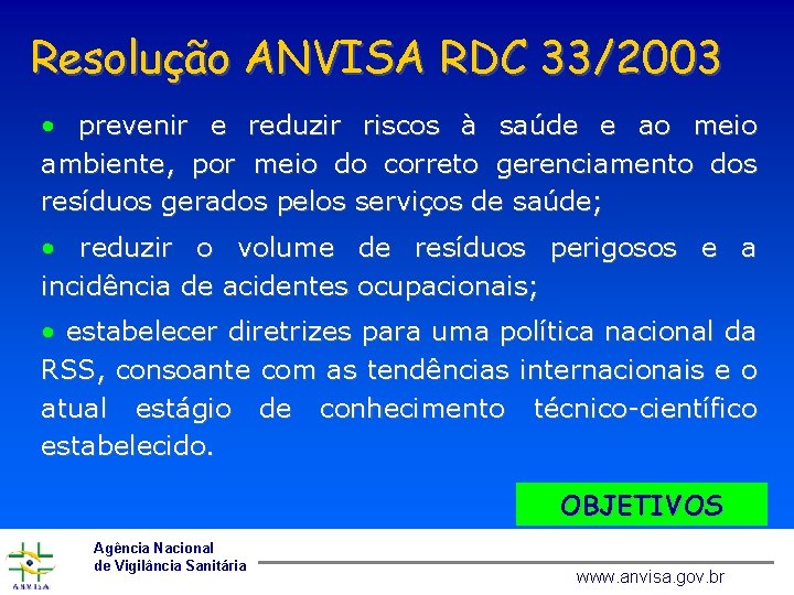 Resolução ANVISA RDC 33/2003 • prevenir e reduzir riscos à saúde e ao meio