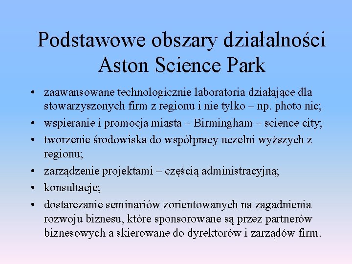 Podstawowe obszary działalności Aston Science Park • zaawansowane technologicznie laboratoria działające dla stowarzyszonych firm