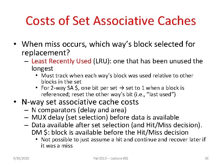 Costs of Set Associative Caches • When miss occurs, which way’s block selected for