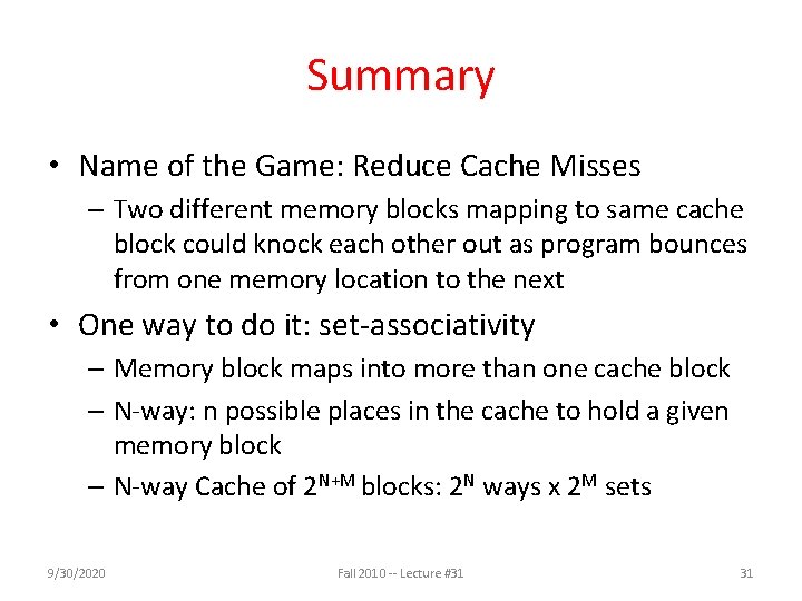 Summary • Name of the Game: Reduce Cache Misses – Two different memory blocks