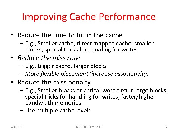 Improving Cache Performance • Reduce the time to hit in the cache – E.