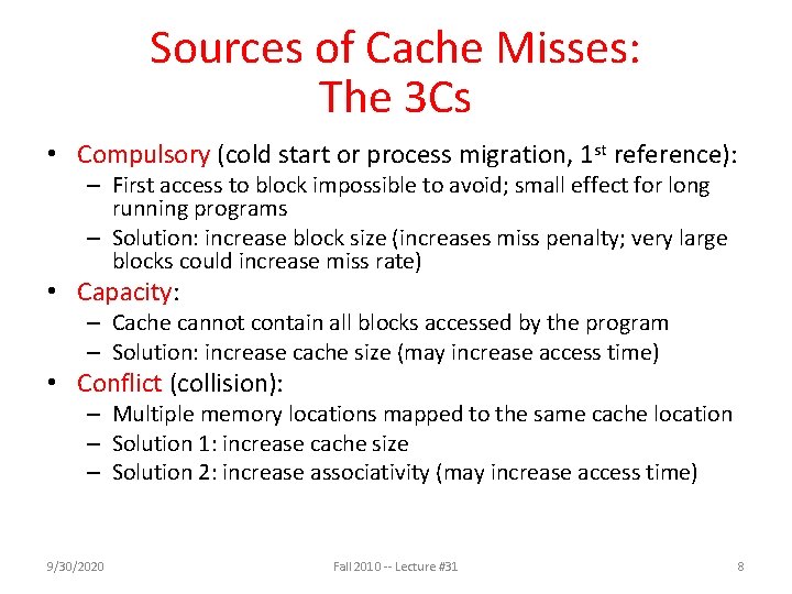 Sources of Cache Misses: The 3 Cs • Compulsory (cold start or process migration,