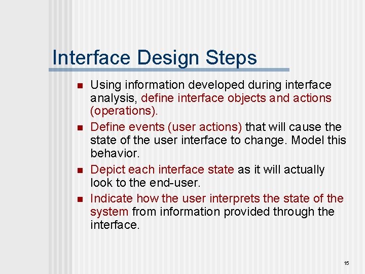 Interface Design Steps n n Using information developed during interface analysis, define interface objects