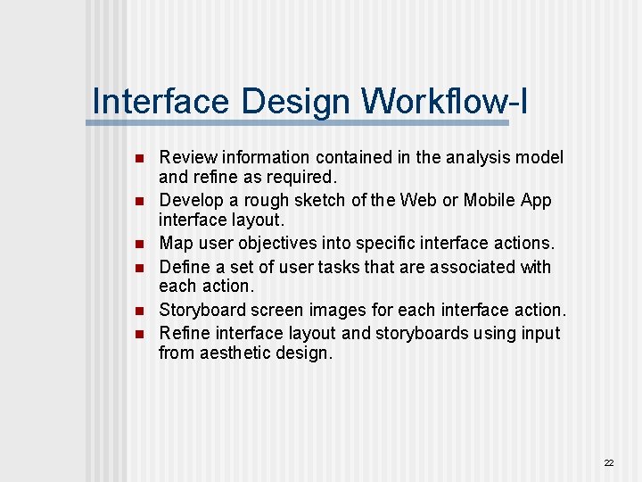 Interface Design Workflow-I n n n Review information contained in the analysis model and