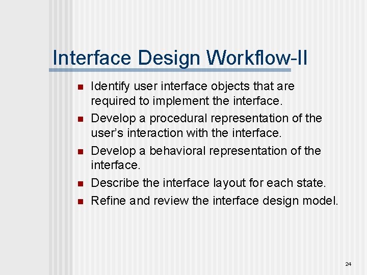 Interface Design Workflow-II n n n Identify user interface objects that are required to