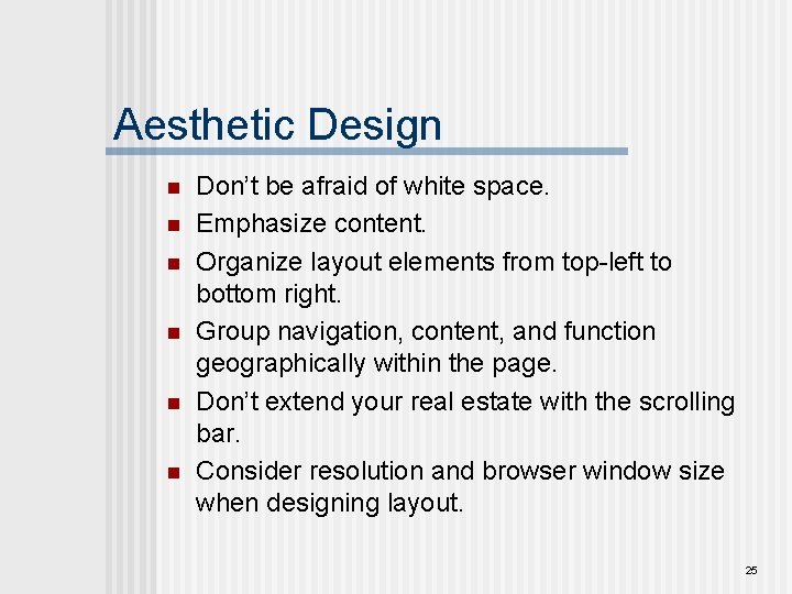 Aesthetic Design n n n Don’t be afraid of white space. Emphasize content. Organize