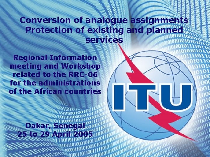 Conversion of analogue assignments Protection of existing and planned services Regional Information meeting and